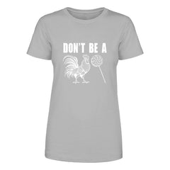 Don't Be A Women's Tee