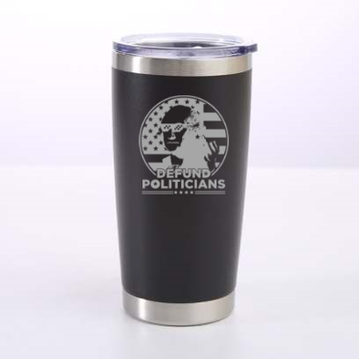 Defund Politicians Laser Etched Tumbler