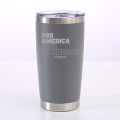Pro America Anti Politicians Laser Etched Tumbler