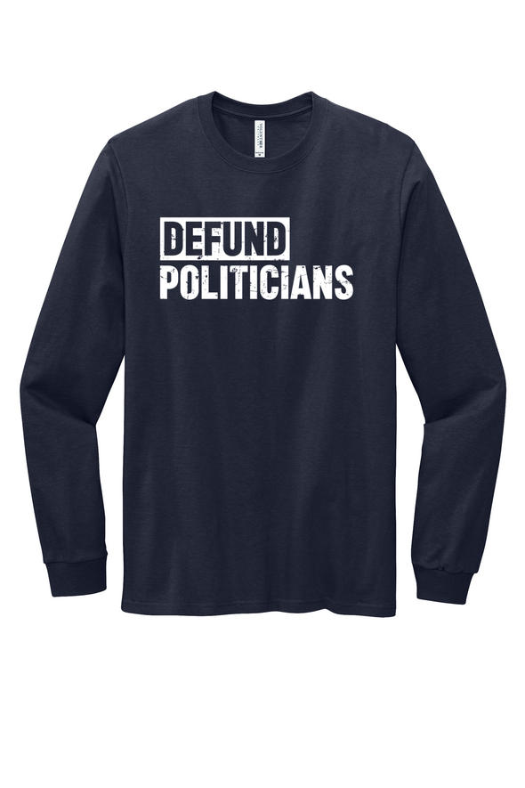 Defund Policitians Long Sleeve Tee