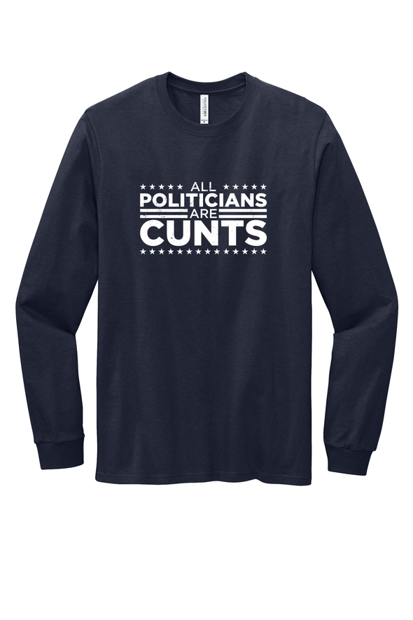 All Politicians are Cunts Long Sleeve Tee