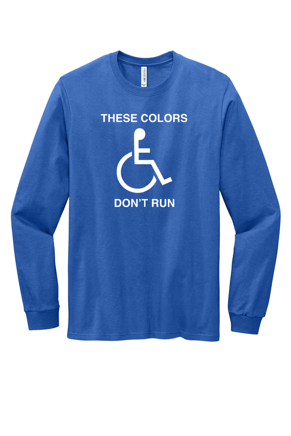 These Colors Don't Run Long Sleeve Tee