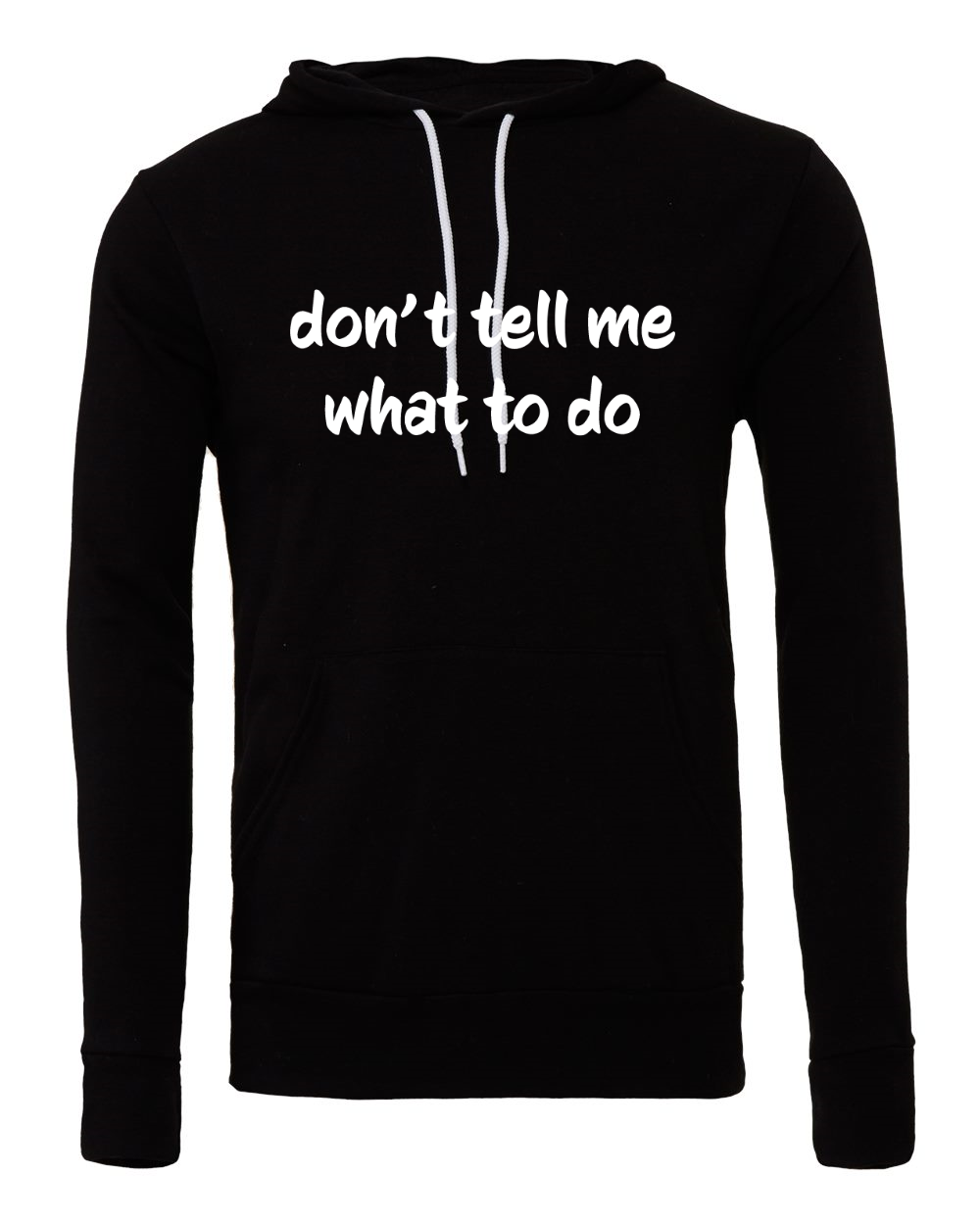 Don't Tell Me Hoodie