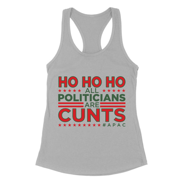 Ho Ho Ho All Politicians Are Cunts Women's Apparel