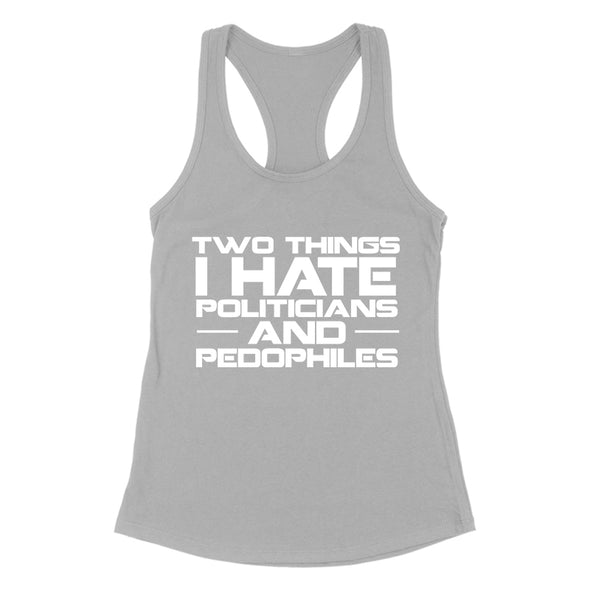 Two Things I Hate Politics Women's Apparel