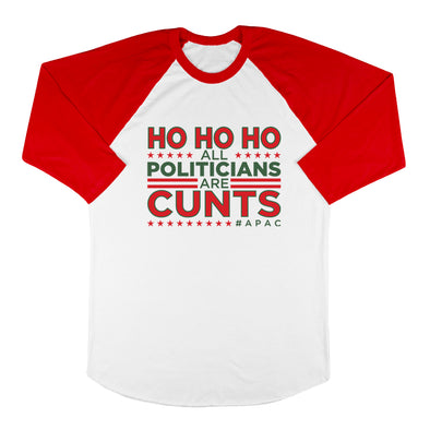 Ho Ho Ho All Politicians Are Cunts Baseball Tee