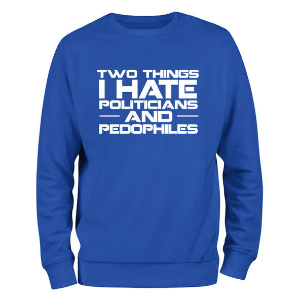 Two Things I Hate Politics Crewneck Sweatshirt