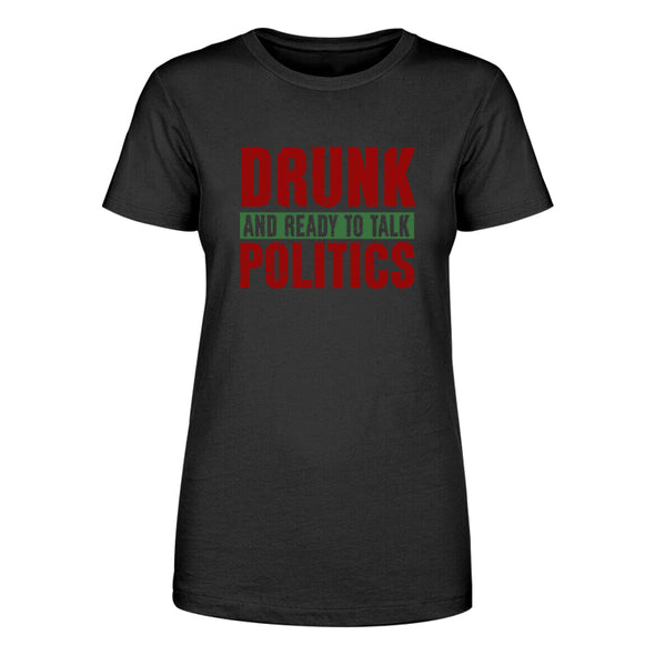 Drunk and Ready To Talk Politics Women's Apparel