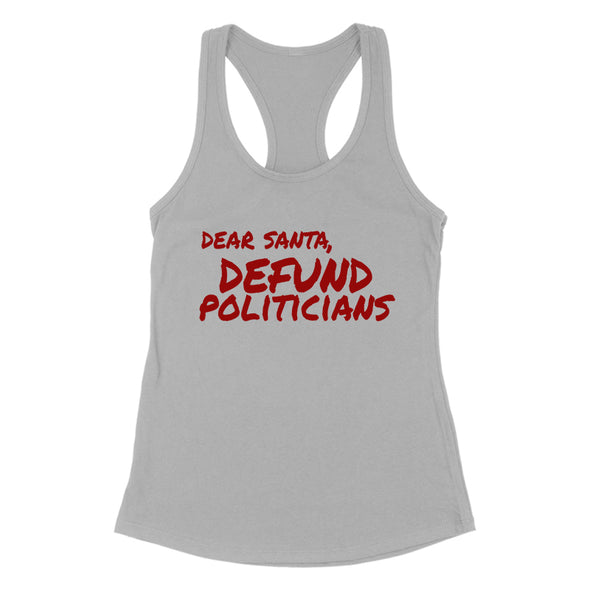 Dear Santa Defund Politicians Women's Apparel