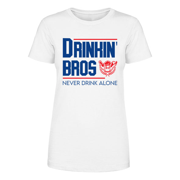 Drinkin' Bros Never Drink Alone Women's Apparel