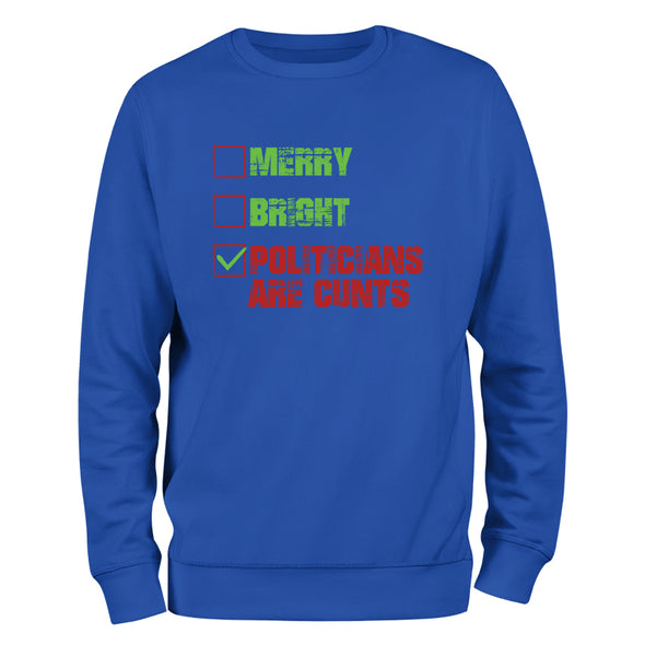 Merry Bright Politicians Are Cunts Crewneck