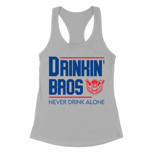 Drinkin' Bros Never Drink Alone Women's Apparel