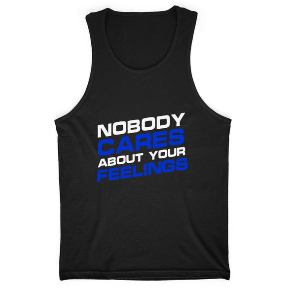 Nobody Cares About Your Feelings Men's Apparel