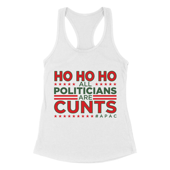 Ho Ho Ho All Politicians Are Cunts Women's Apparel