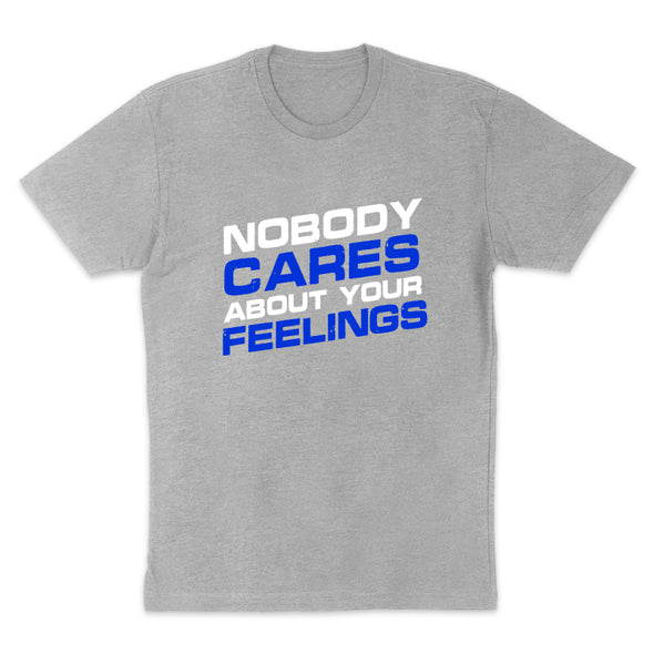 Nobody Cares About Your Feelings Men's Apparel