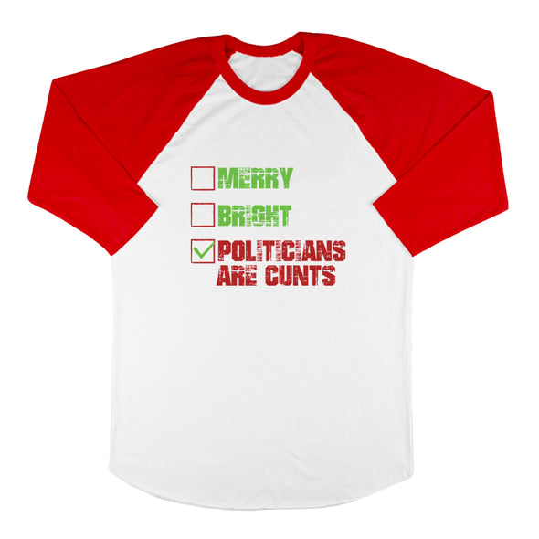 Merry Bright Politicians Are Cunts Baseball Tee