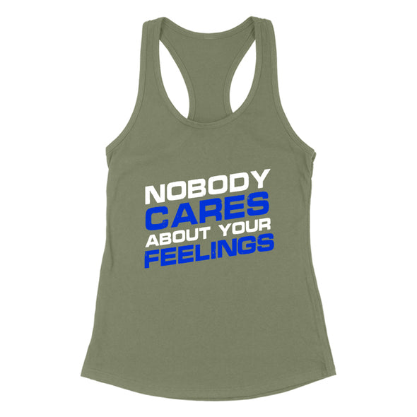 Nobody Cares About Your Feelings Women's Apparel