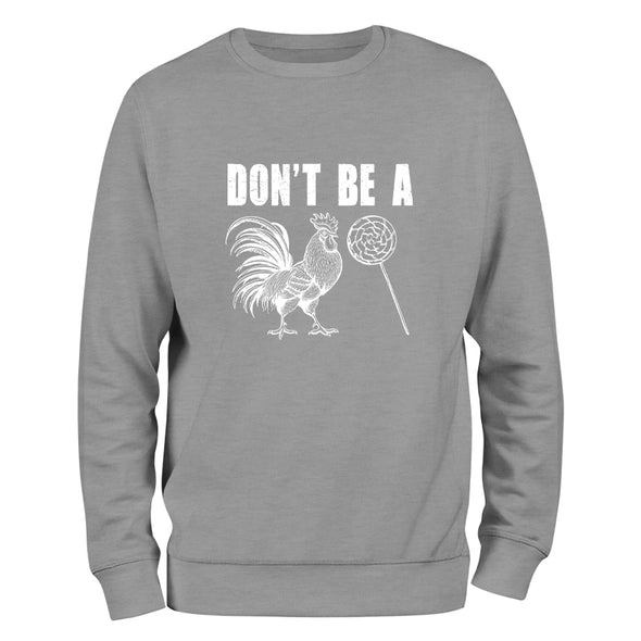 Don't Be A Crewneck