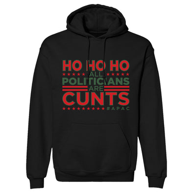 Ho Ho Ho All Politicians Are Cunts Hoodie