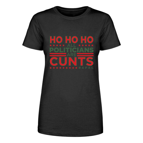 Ho Ho Ho All Politicians Are Cunts Women's Apparel