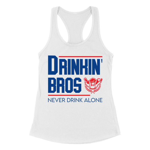 Drinkin' Bros Never Drink Alone Women's Apparel