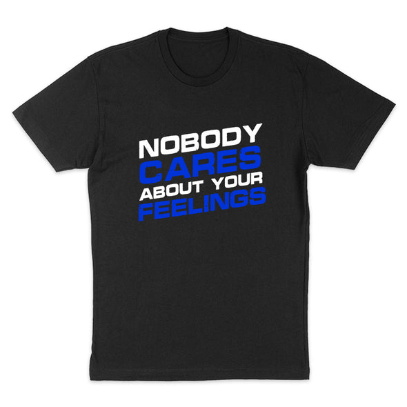 Nobody Cares About Your Feelings Men's Apparel