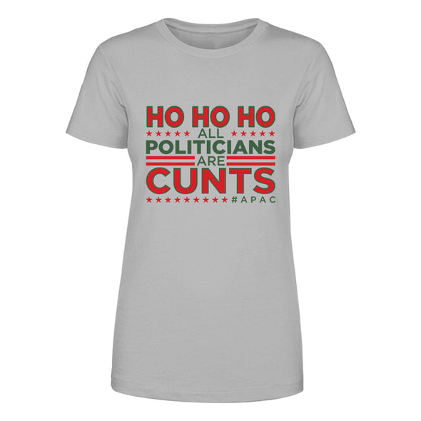 Ho Ho Ho All Politicians Are Cunts Women's Apparel