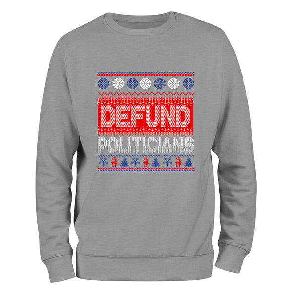 Defund Politicians Sweater Crewneck