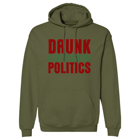 Drunk and Ready To Talk Politics Hoodie