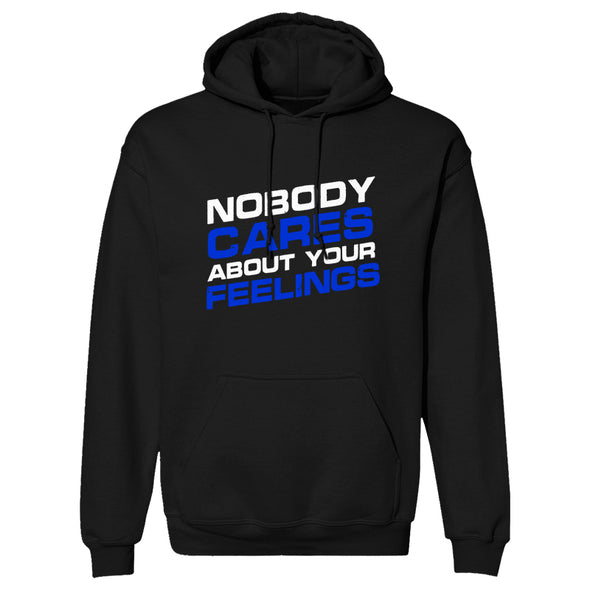 Nobody Cares About Your Feelings Hoodie