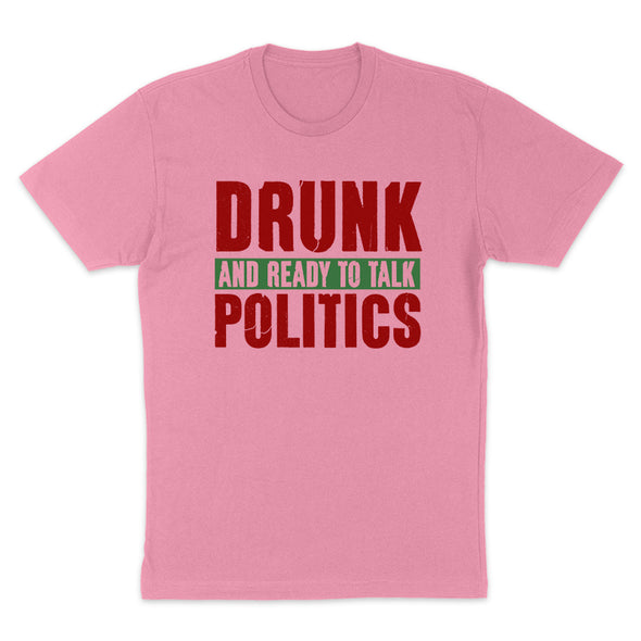 Drunk and Ready To Talk Politics Women's Apparel