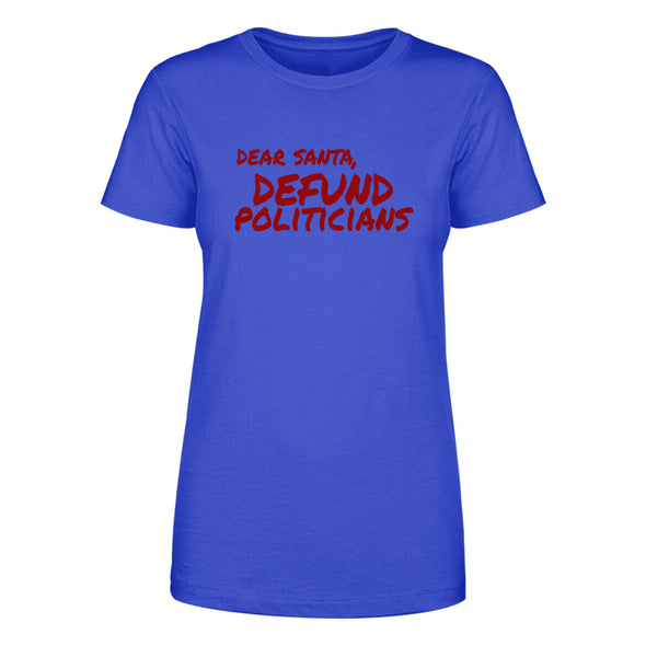 Dear Santa Defund Politicians Women's Apparel