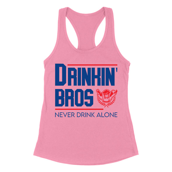 Drinkin' Bros Never Drink Alone Women's Apparel