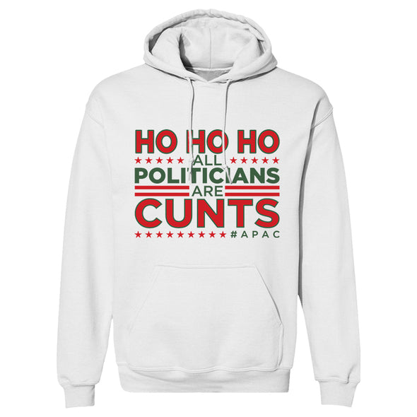 Ho Ho Ho All Politicians Are Cunts Hoodie