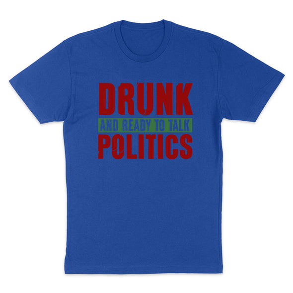 Drunk and Ready To Talk Politics Men's Apparel