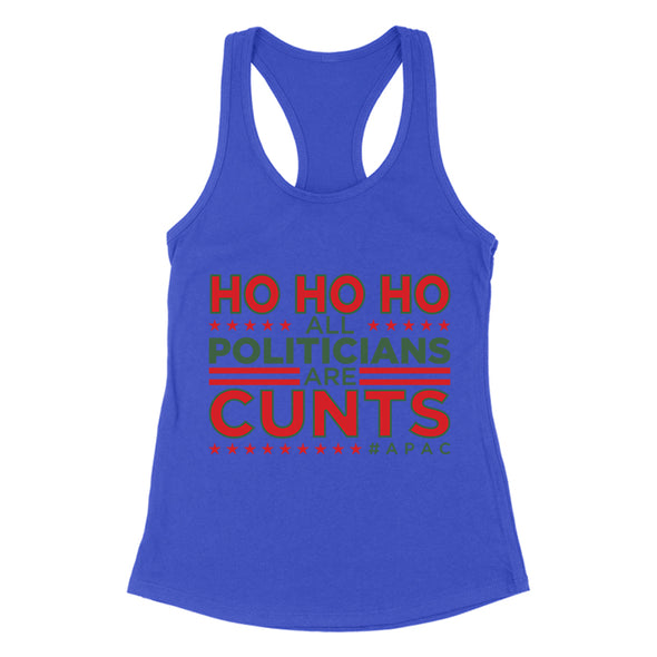 Ho Ho Ho All Politicians Are Cunts Women's Apparel