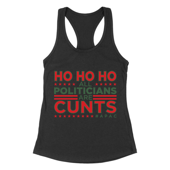 Ho Ho Ho All Politicians Are Cunts Women's Apparel