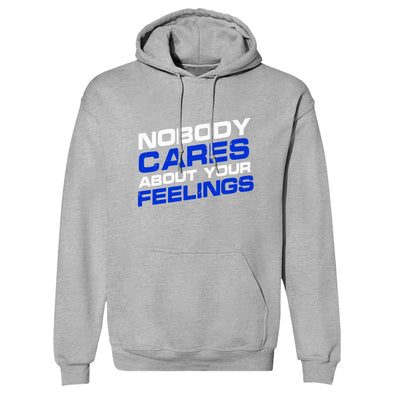 Nobody Cares About Your Feelings Hoodie