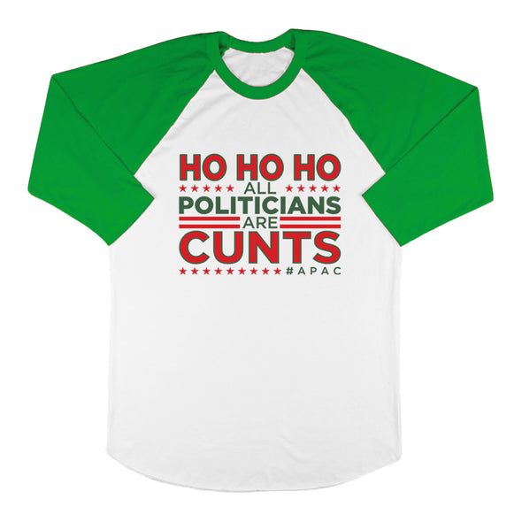 Ho Ho Ho All Politicians Are Cunts Baseball Tee