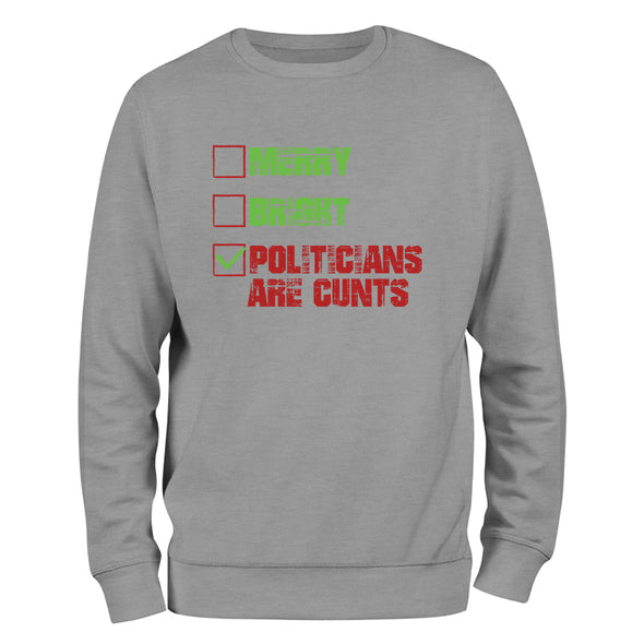 Merry Bright Politicians Are Cunts Crewneck