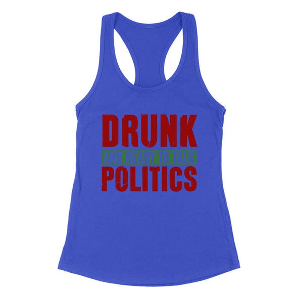 Drunk and Ready To Talk Politics Women's Apparel