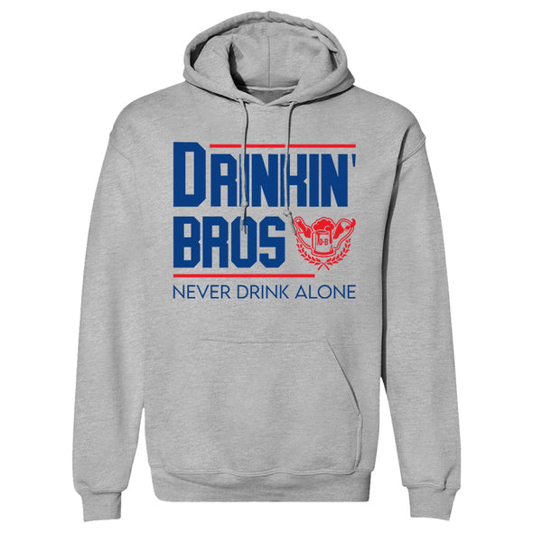 Drinkin' Bros Never Drink Alone Hoodie