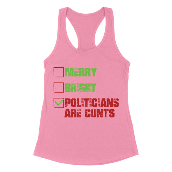 Merry Bright Politicians Are Cunts Women's Apparel