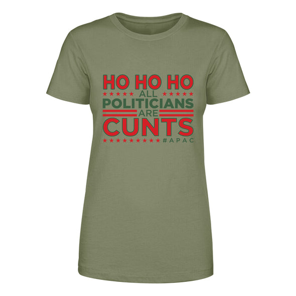 Ho Ho Ho All Politicians Are Cunts Women's Apparel