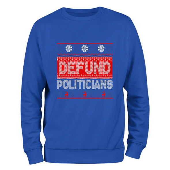 Defund Politicians Sweater Crewneck