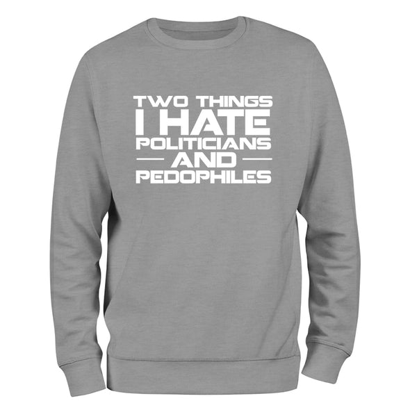 Two Things I Hate Politics Crewneck Sweatshirt