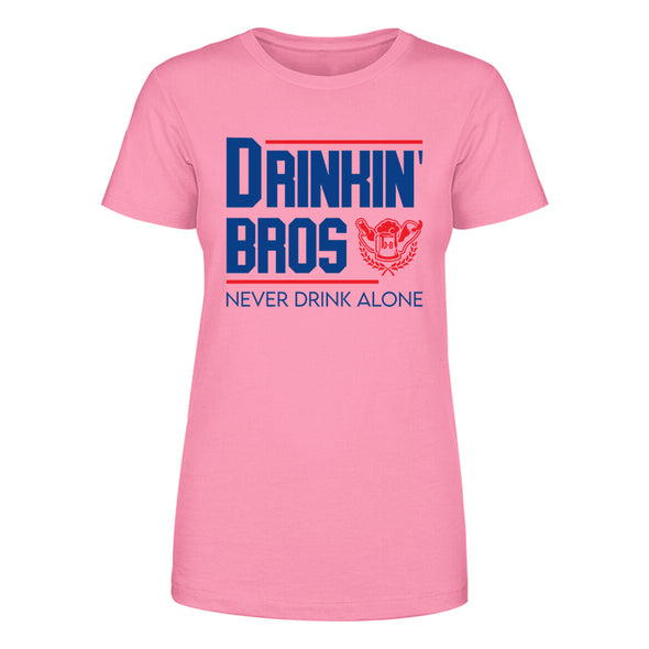 Drinkin' Bros Never Drink Alone Women's Apparel