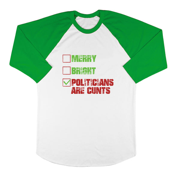 Merry Bright Politicians Are Cunts Baseball Tee