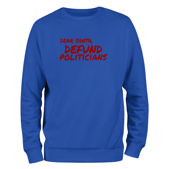 Dear Santa Defund Politicians Crewneck