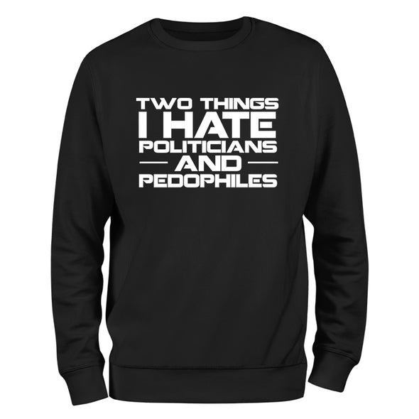 Two Things I Hate Politics Crewneck Sweatshirt